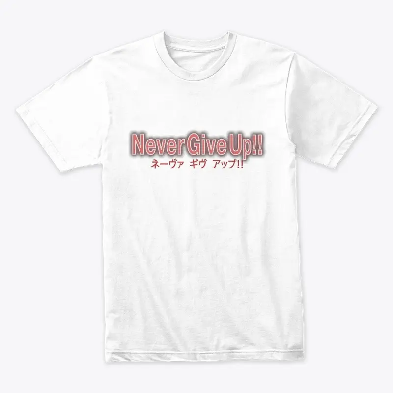 Never Give Up!! Apparel